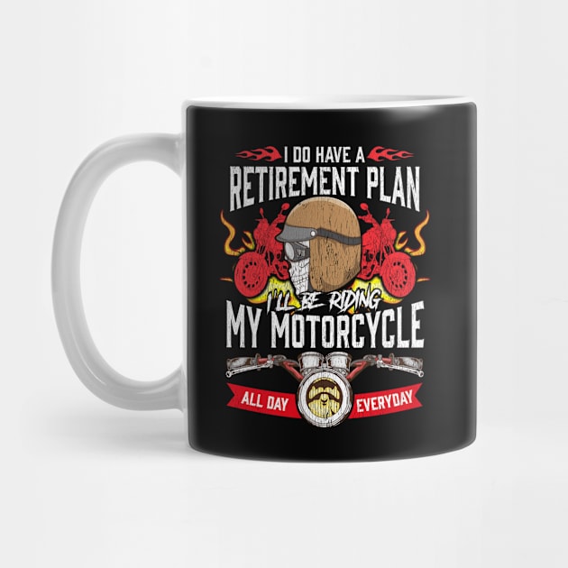 My Retirement Plan Is Riding My Motorcycle All Day Everyday by screamingfool